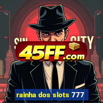 rainha dos slots 777